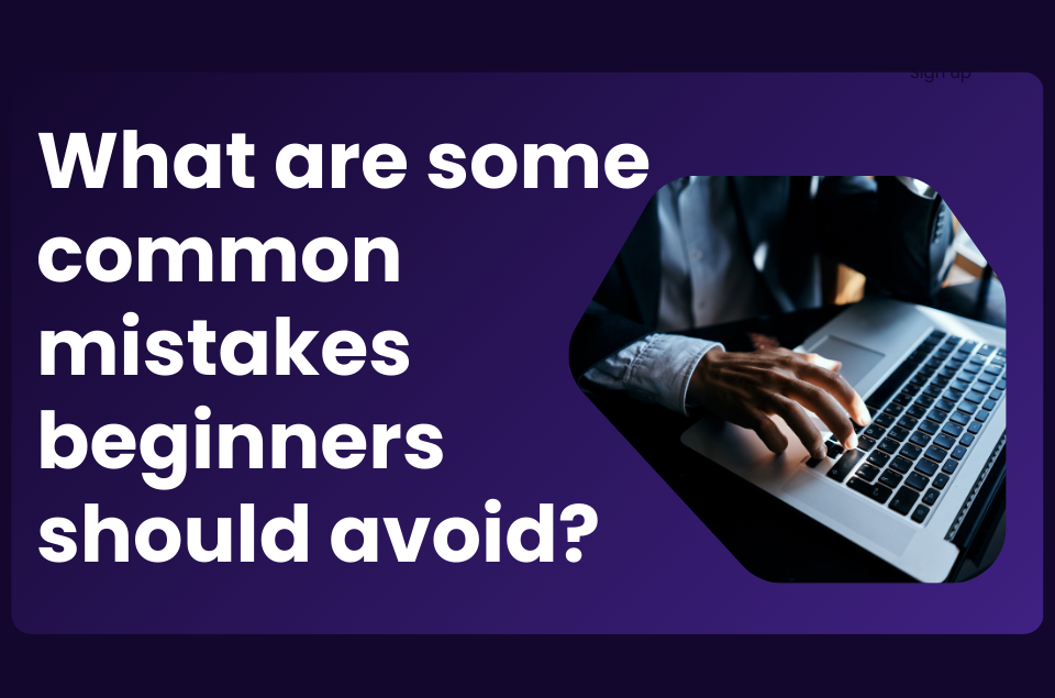 common mistakes beginners should avoid